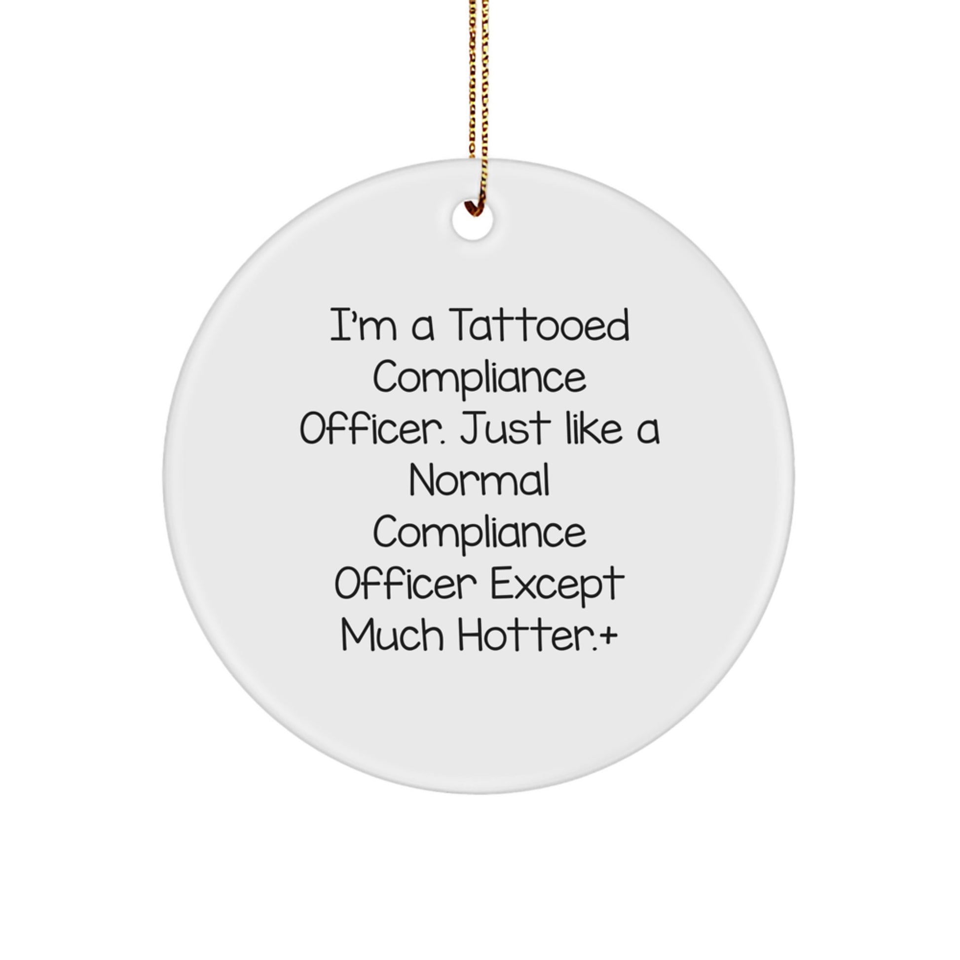 Compliance Officer Circle Ornament Funny Gift for Men Friends Coworkers - 'I'm A Tattooed Compliance Officer' Christmas - Image 1
