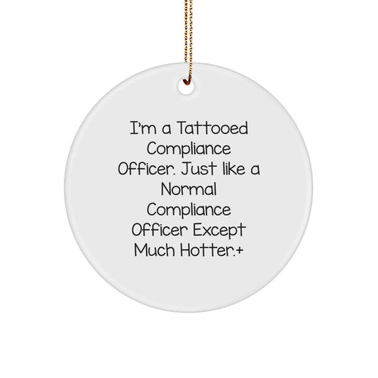 Compliance Officer Circle Ornament Funny Gift for Men Friends Coworkers - 'I'm A Tattooed Compliance Officer' Christmas - Image 1