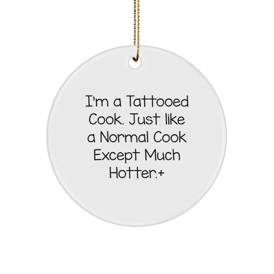 Funny Cook Gifts from Men, Unique Circle Ornament for Cooks, 'I'm A Tattooed Cook' Christmas Decoration - Image 1