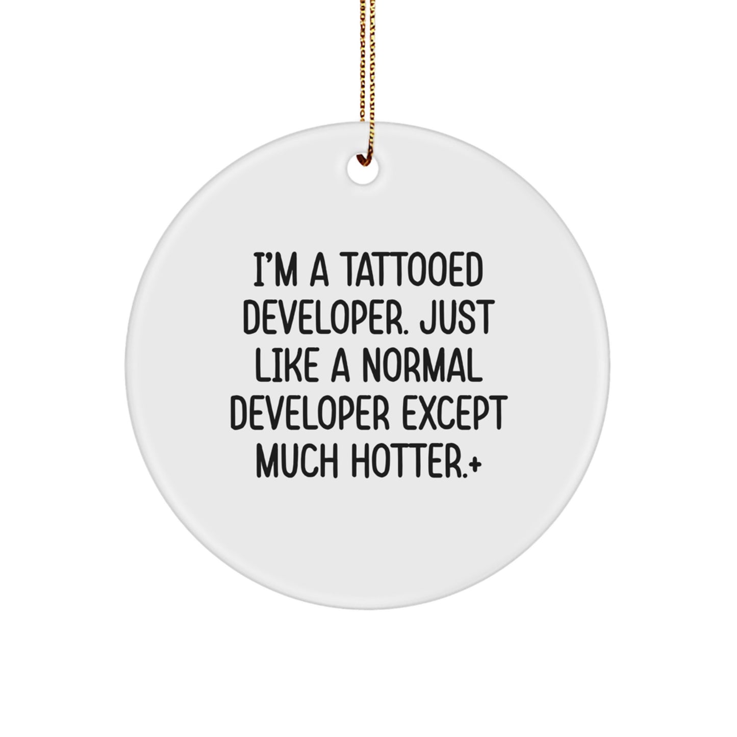 Funny Developer Gifts from Men for Friends, Circle Ornament with I'm A Tattooed Developer Quote, Christmas Unique Decorations - Image 1