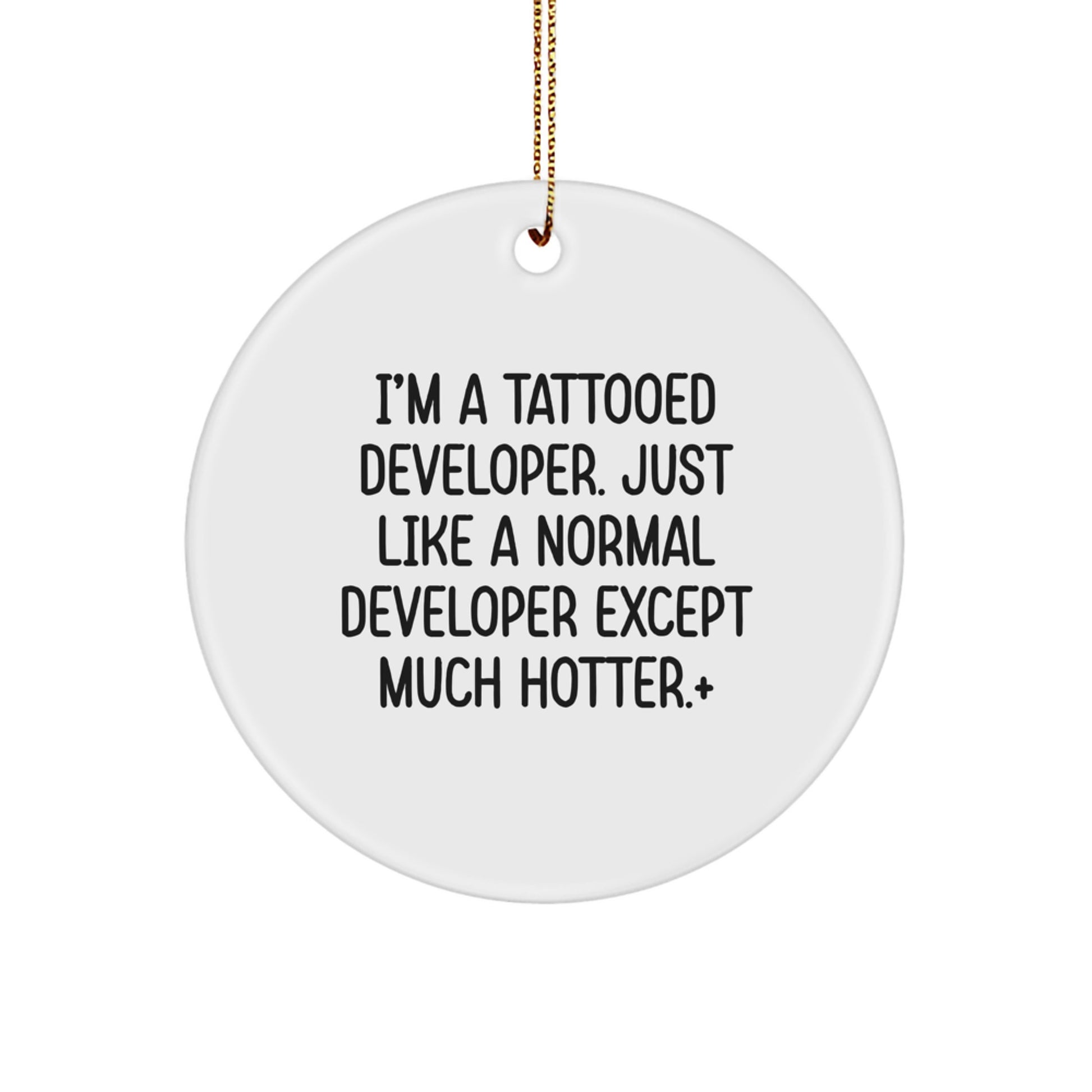 Funny Developer Gifts from Men for Friends, Circle Ornament with I'm A Tattooed Developer Quote, Christmas Unique Decorations - Image 1