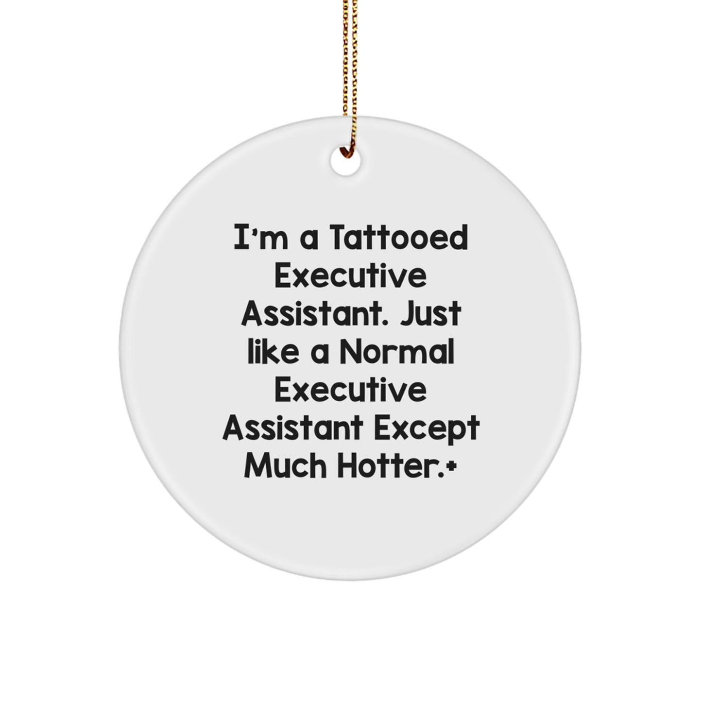 Funny Gift for Executive Assistant, Unique Christmas Circle Ornament, I'm A Tattooed Executive Assistant, Gifts from Men, Women, Friends, Coworkers, Family - Image 1