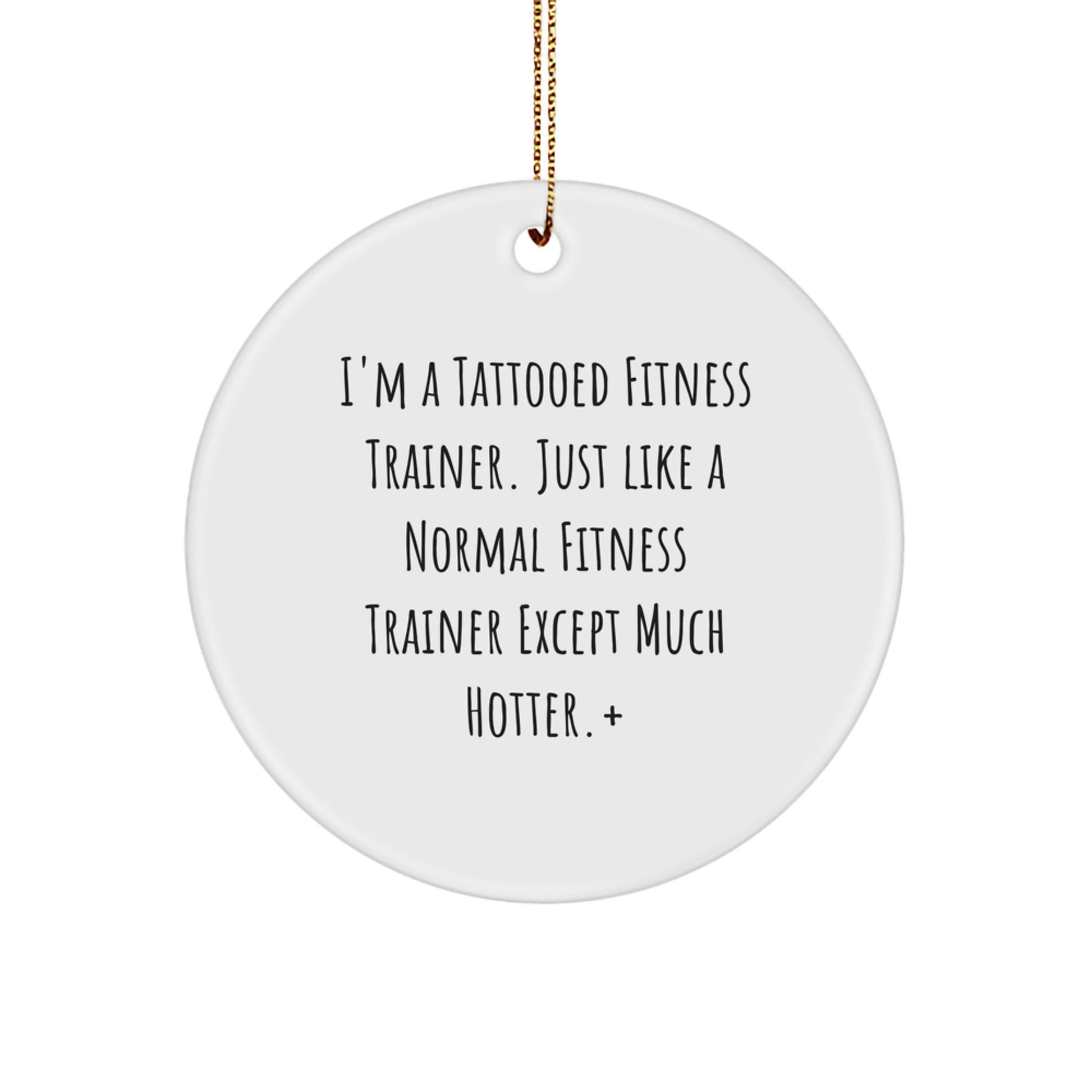 Funny Fitness Trainer Gifts for Friends, Men, Women, or Family - Unique Christmas Ornaments with I'm A Tattooed Fitness Trainer - Circle Ornament - Image 1