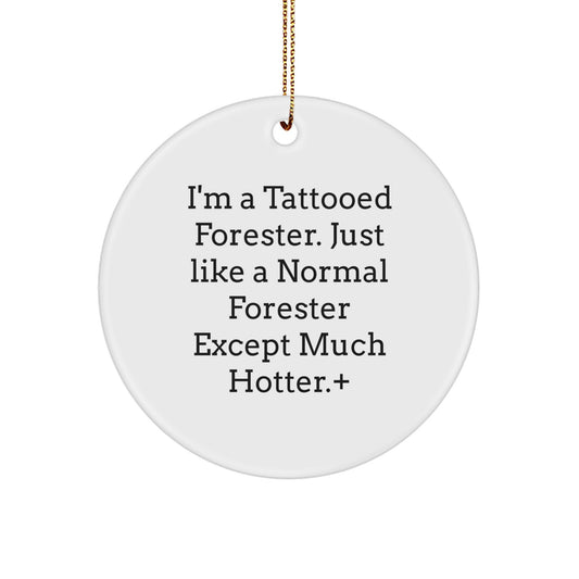 Funny Forester Gifts for Men, Unique Christmas Circle Ornament Quotes 'I'm A Tattooed Forester' - Image 1