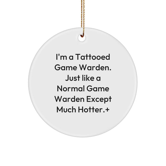 Funny Game Warden Gifts for Men from Family - 'I'm A Tattooed Game Warden', Christmas Unique Circle Ornament - Image 1