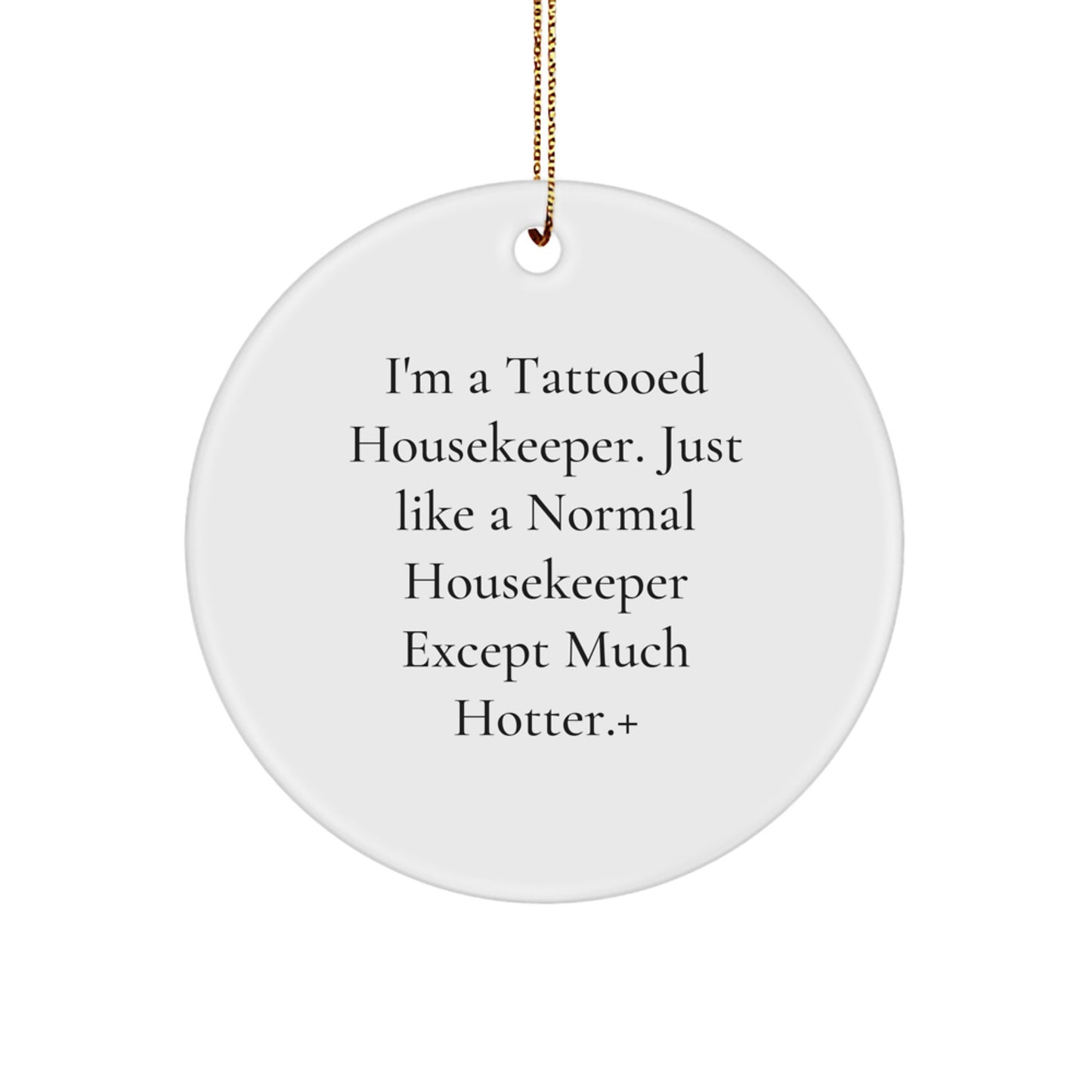 Funny Housekeeper Gifts, Christmas Unique Circle Ornaments, 'I'm A Tattooed Housekeeper' - Image 1