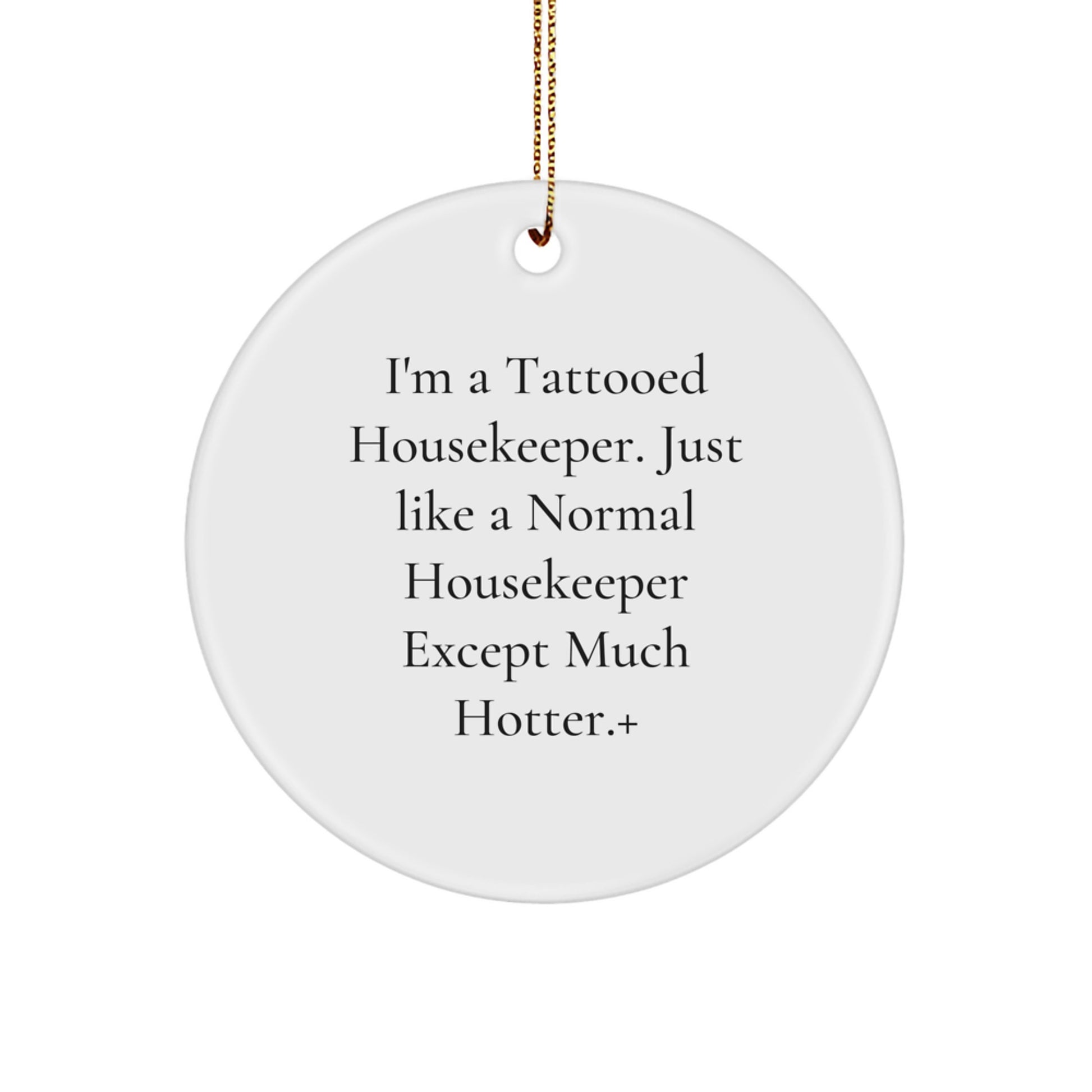 Funny Housekeeper Gifts, Christmas Unique Circle Ornaments, 'I'm A Tattooed Housekeeper' - Image 1