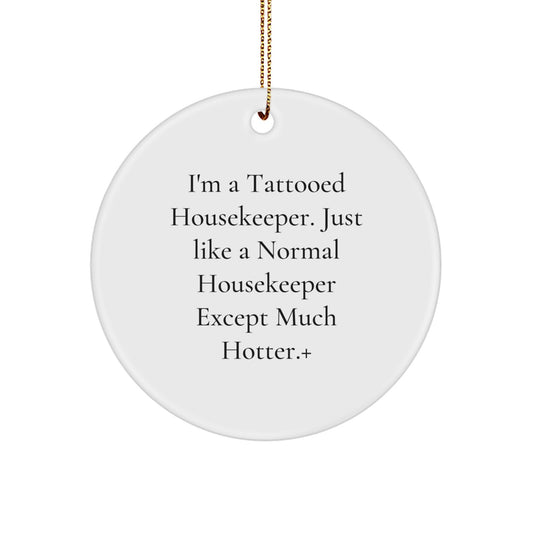 Funny Housekeeper Gifts, Christmas Unique Circle Ornaments, 'I'm A Tattooed Housekeeper' - Image 1