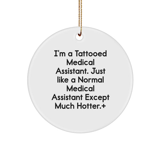 Funny Medical Assistant Gifts for Christmas - Medical Assistant Circle Ornament, Gifts from Friends for Medical Assistant, Men, Women, Coworkers, Family, 'I'm A Tattooed Medical Assistant...' - Image 1