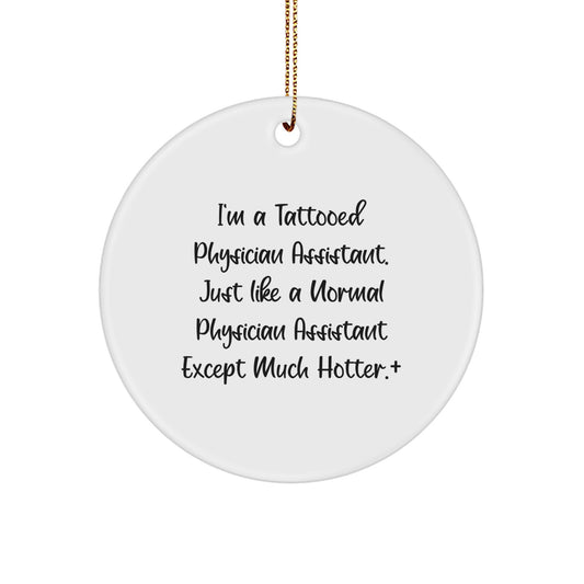 Funny Gifts for Physician Assistants, Unique Circle Ornament, 'I'm A Tattooed Physician Assistant...' - Image 1