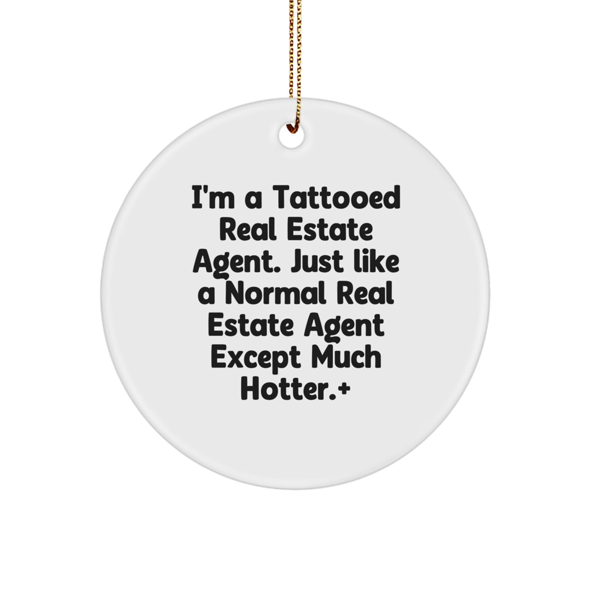 Funny Real Estate Agent Gifts for Men - I'm a Tattooed Real Estate Agent Gifts from Friends - Unique Circle Ornament - Image 1