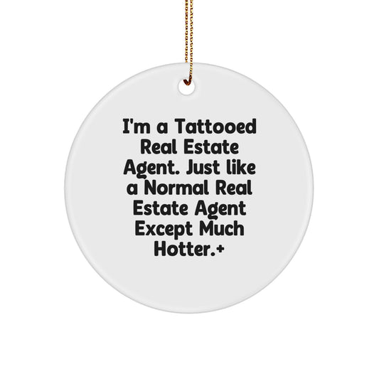 Funny Real Estate Agent Gifts for Men - I'm a Tattooed Real Estate Agent Gifts from Friends - Unique Circle Ornament - Image 1