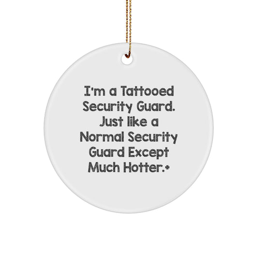 Funny Security Guard Gifts, I'm A Tattooed Security Guard Design Circle Ornament for Security Guard Men, Gifts from Men to Friends Christmas Unique Gifts - Image 1