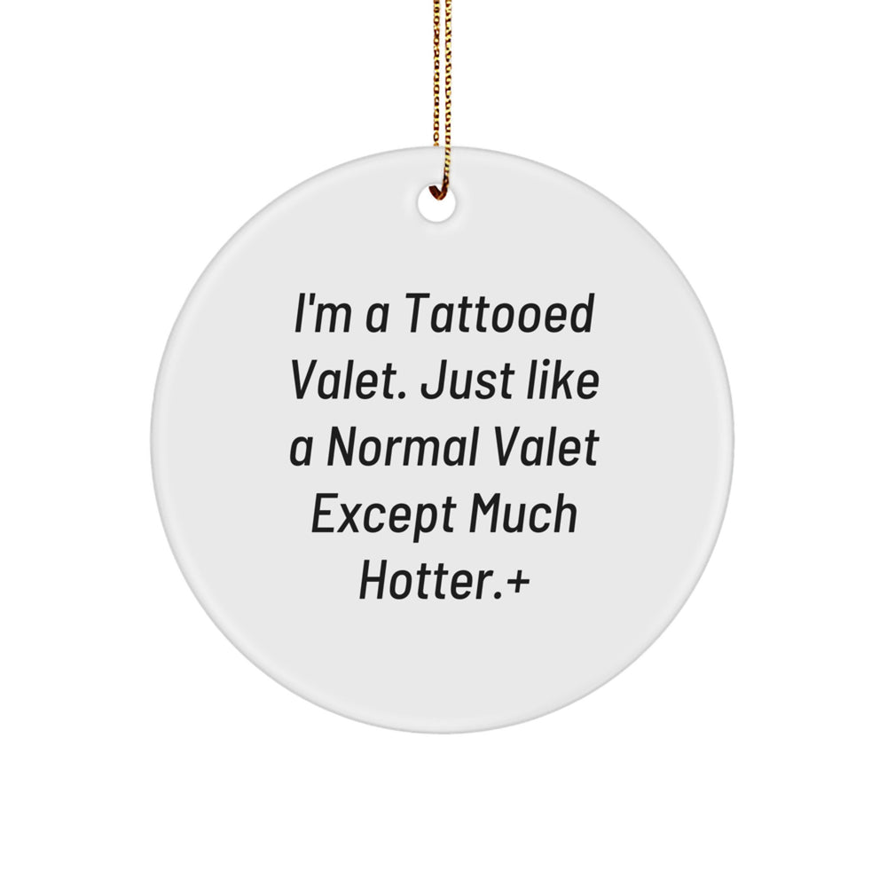 Funny Valet Gifts from Men for Hot Valet Friends and Family, Christmas Unique Circle Ornament, Valet Lover - Image 1