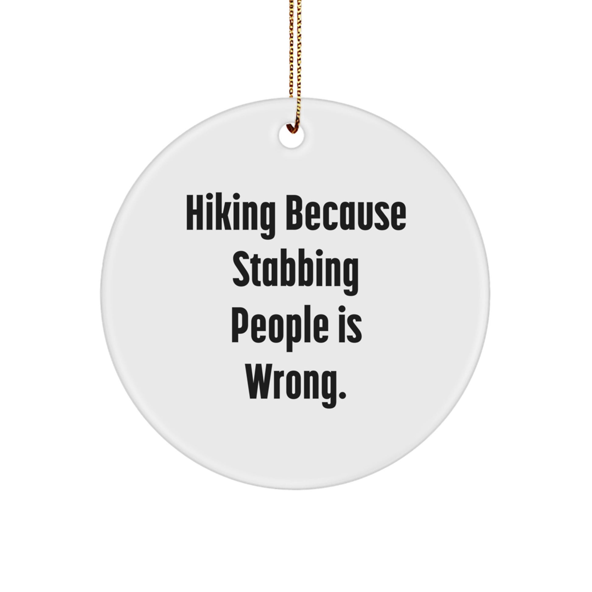 Hiking Enthusiast Gifts from Friends for Him Funny White Circle Ornament, Stabbing People Is Wrong, Christmas Unique Decoration - Image 1