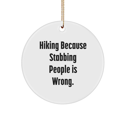Hiking Enthusiast Gifts from Friends for Him Funny White Circle Ornament, Stabbing People Is Wrong, Christmas Unique Decoration - Image 1