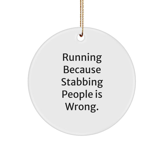 Funny Running Gifts for Men, Circle Ornament with Running Because Stabbing People Is Wrong. Quote, Unique Christmas Unique Gifts from Friends - Image 1