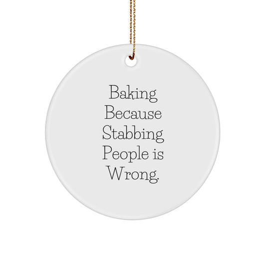 Funny Baking Gifts for Friends, Funny Circle Ornament for Christmas, Gifts from Friends to Baking Lovers with Stabbing People Is Wrong Quirky - Image 1