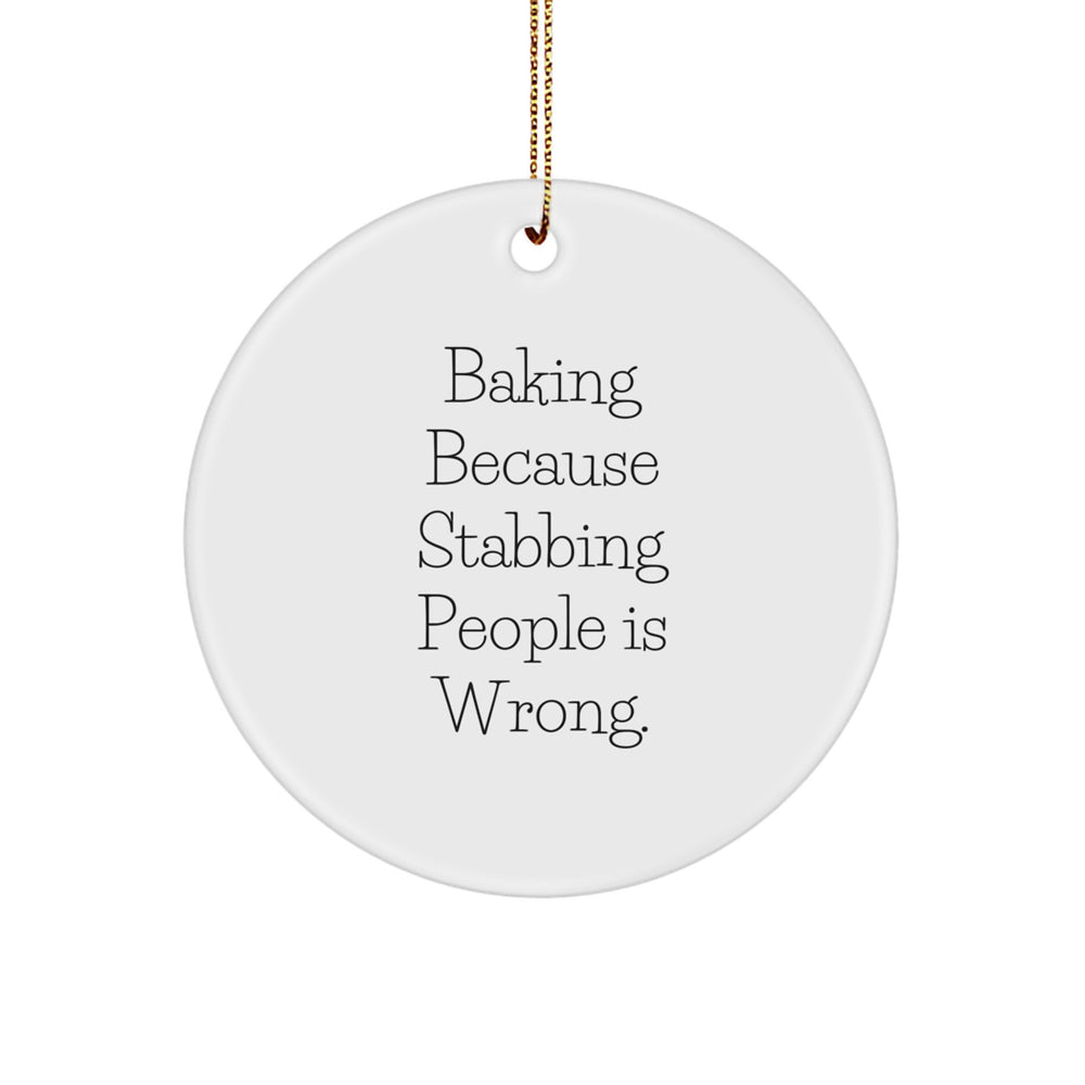 Funny Baking Gifts for Friends, Funny Circle Ornament for Christmas, Gifts from Friends to Baking Lovers with Stabbing People Is Wrong Quirky - Image 1