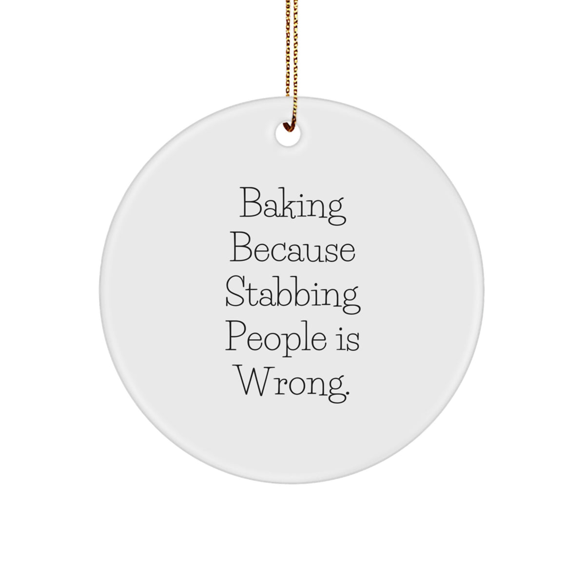 Funny Baking Gifts for Friends, Funny Circle Ornament for Christmas, Gifts from Friends to Baking Lovers with Stabbing People Is Wrong Quirky - Image 1