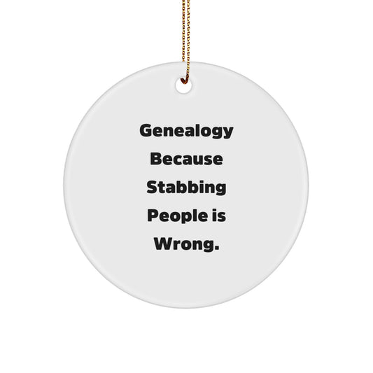 Genealogy Gifts for Family Men with Funny Circle Ornament, 'Genealogy Because Stabbing People Is Wrong.' Christmas Unique Gifts from Men to Family - Image 1