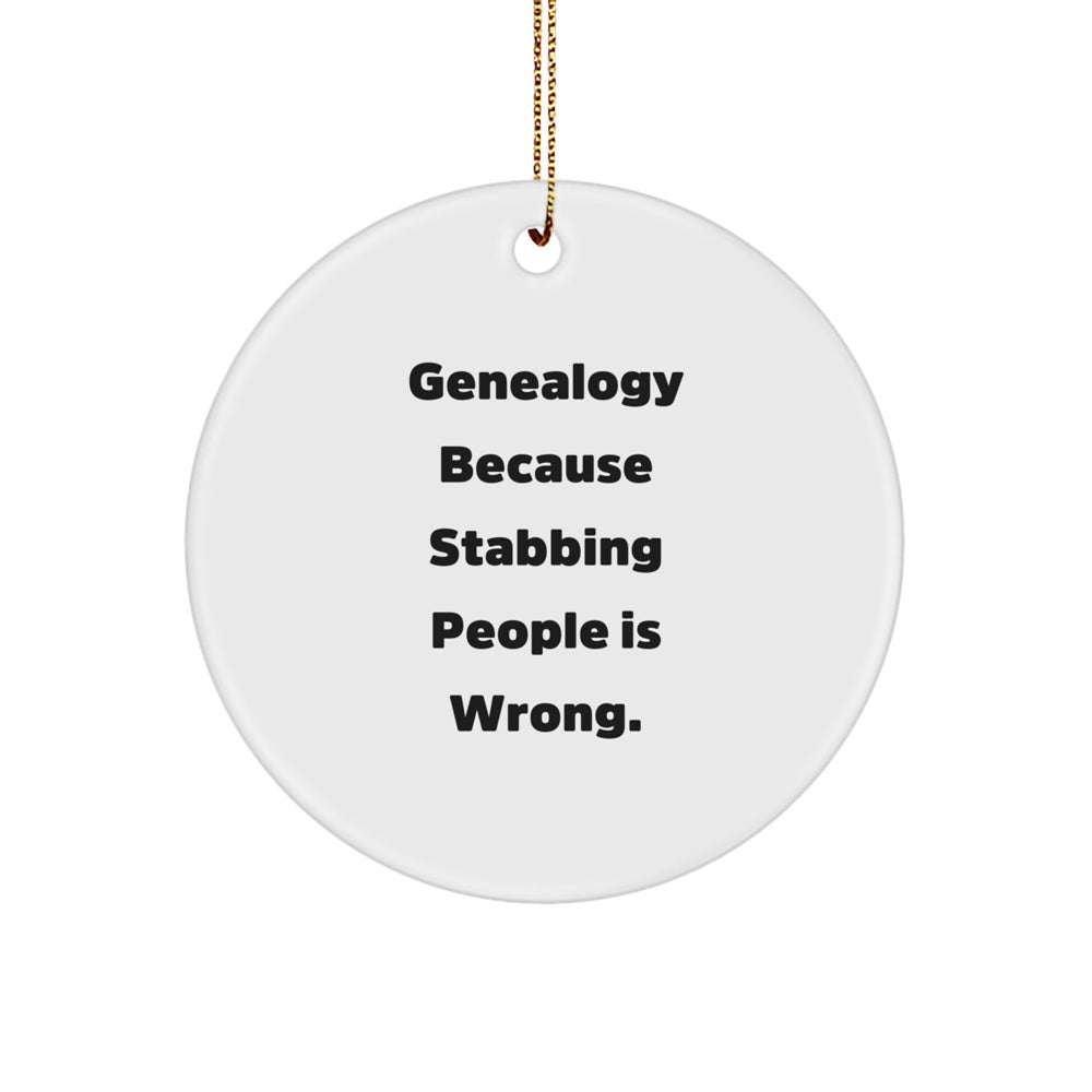 Genealogy Gifts for Family Men with Funny Circle Ornament, 'Genealogy Because Stabbing People Is Wrong.' Christmas Unique Gifts from Men to Family - Image 1
