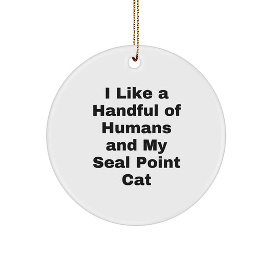 Funny Seal Point Cat Lover Christmas Unique Gifts from Friends for Seal Point Cat Owners, Circle Ornament, I Like A Handful Of Humans And My Seal Point Cat - Image 1