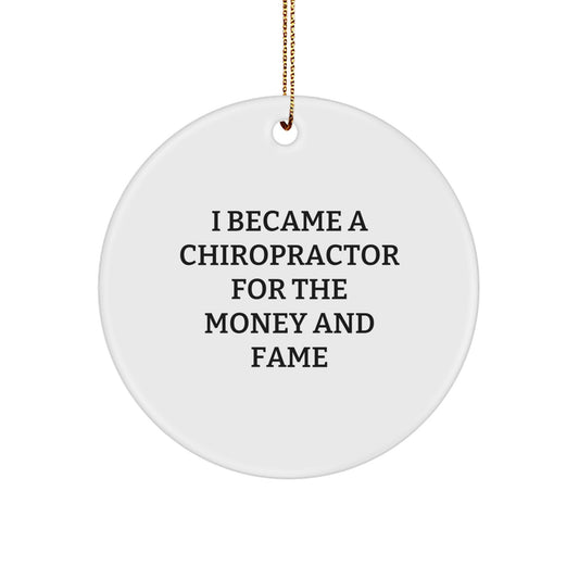 Funny Chiropractor Gifts for Men, Chiropractor Christmas Unique Gifts from Friends, Circle Ornament Quotes, 'I Became A Chiropractor For The Money And Fame' - Image 1