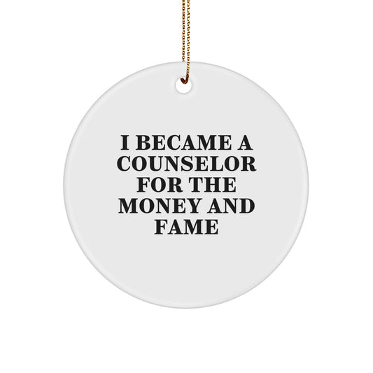Funny Counselor Gifts for Men from Friends - I Became A Counselor For The Money And Fame Christmas Ornament - Image 1