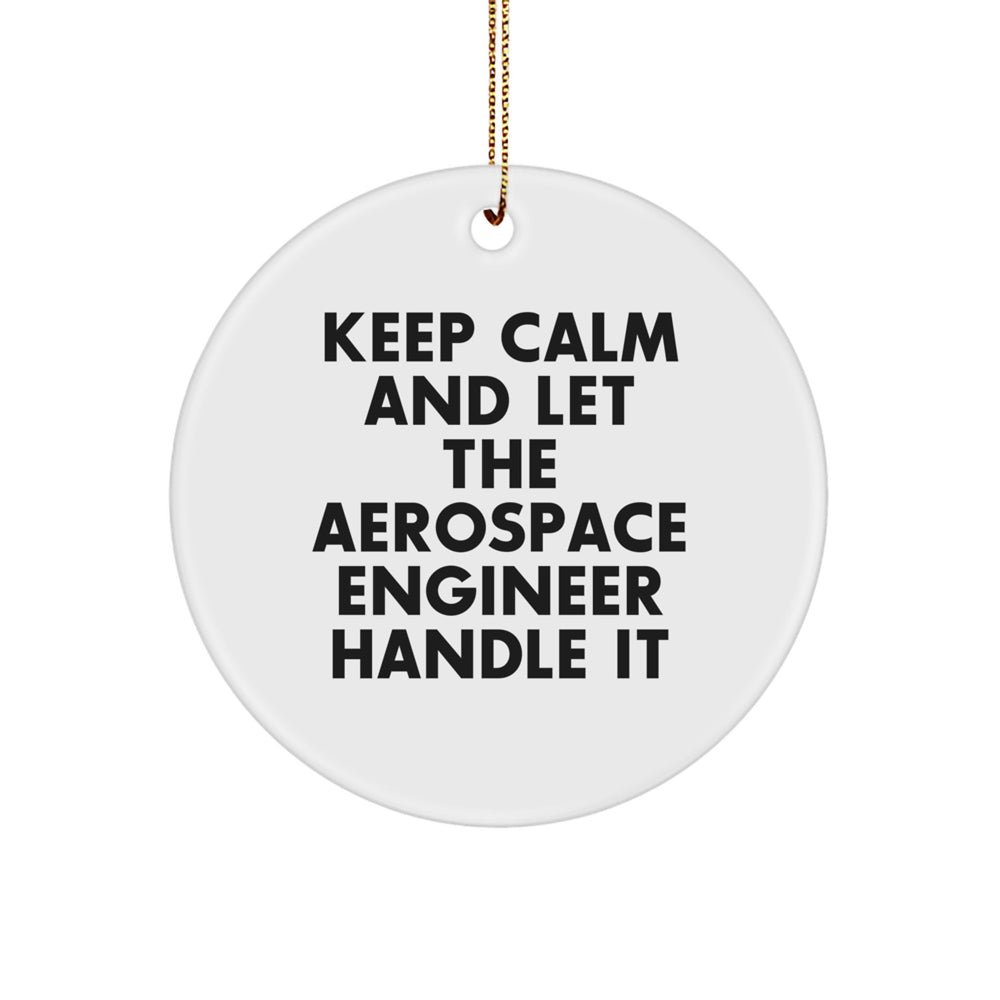 Gifts from Family and Friends to Aerospace Engineers - Keep Calm And Let The Aerospace Engineer Handle It Christmas Circle Ornament - Image 1