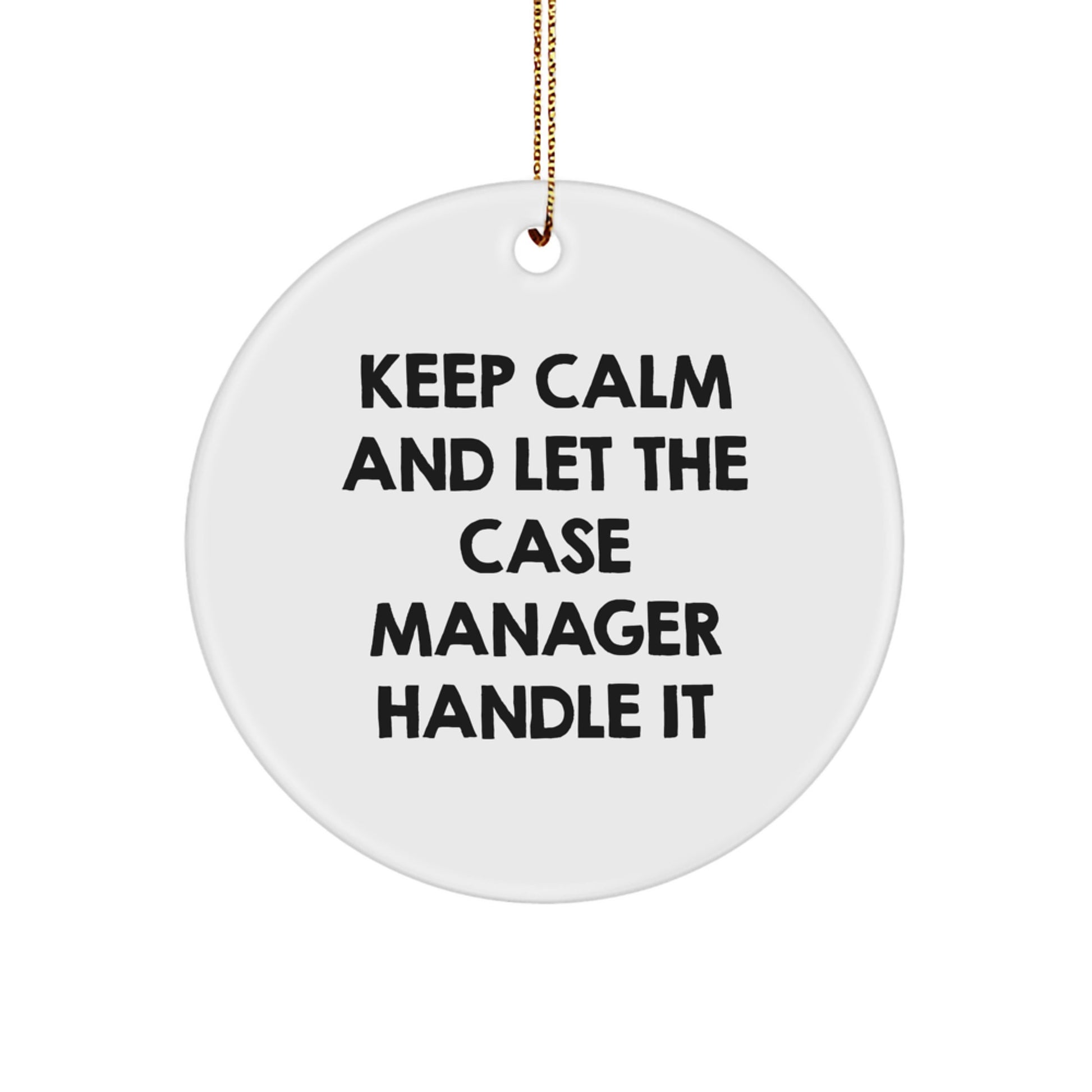 Funny Keep Calm Case Manager Gifts for Men Women from Friends - Christmas Unique Circle Ornament - Image 1