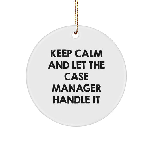 Funny Keep Calm Case Manager Gifts for Men Women from Friends - Christmas Unique Circle Ornament - Image 1