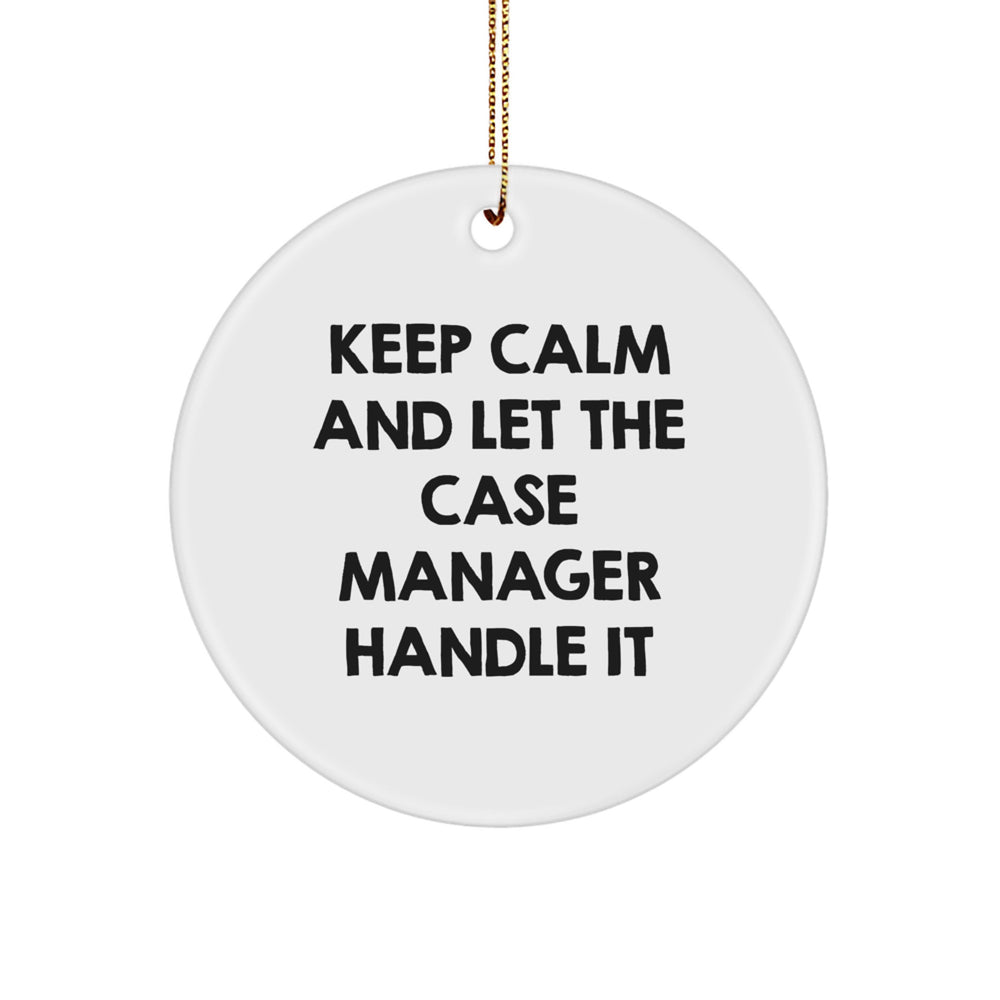 Funny Keep Calm Case Manager Gifts for Men Women from Friends - Christmas Unique Circle Ornament - Image 1