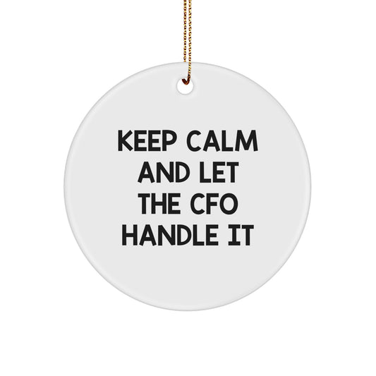 Funny CFO Gifts from Friends for Men Women Coworkers Family Keep Calm And Let The CFO Handle It Christmas Unique Circle Ornaments - Image 1
