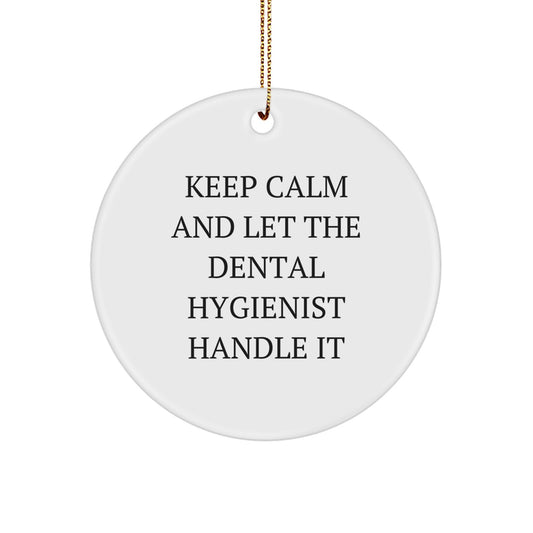 Funny Dental Hygienist Christmas Unique Gifts from Friends for Men and Women Circle Ornament Keep Calm And Let The Dental Hygienist Handle It - Image 1