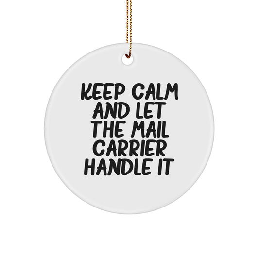 Funny Mail Carrier Circle Ornament Gifts from Friends for Christmas - Keep Calm And Let The Mail Carrier Handle It - Image 1