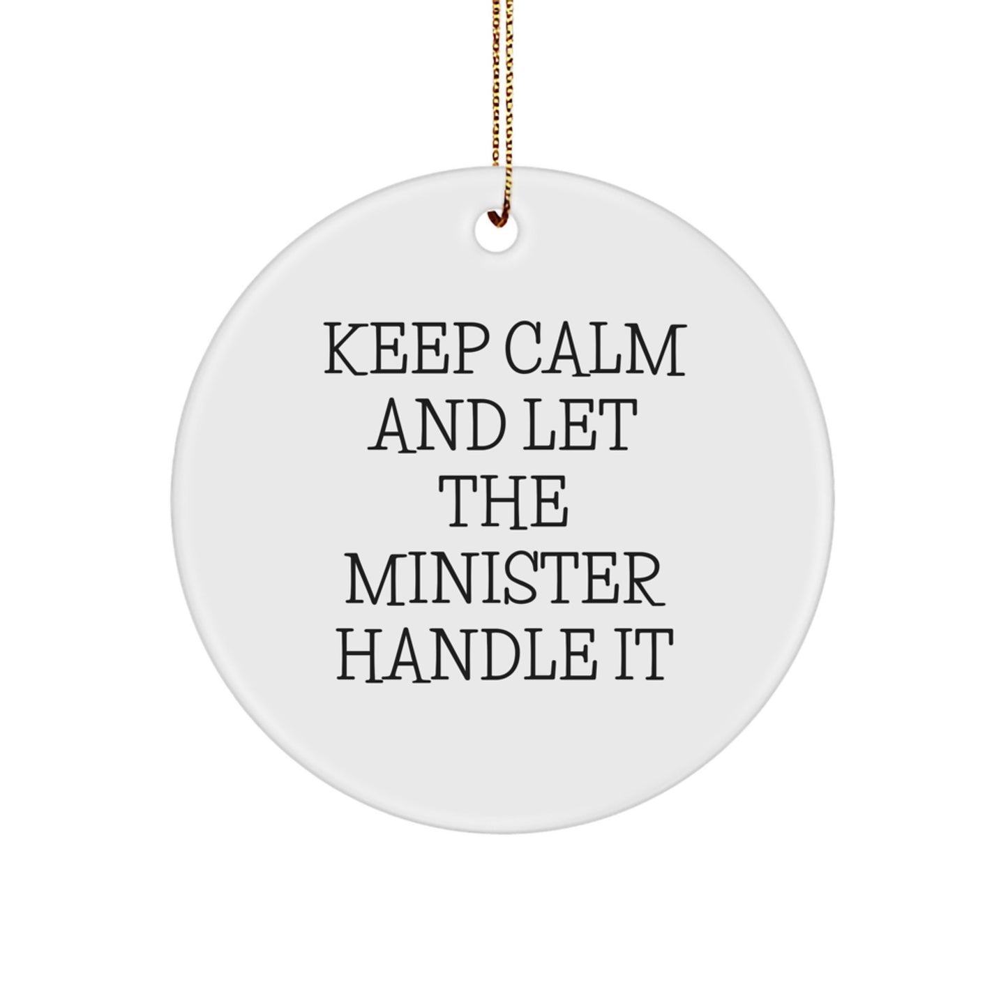 Funny Minister Circle Ornament Gifts from Friends for Christmas Unique Keep Calm And Let The Minister Handle It Decorations - Image 1