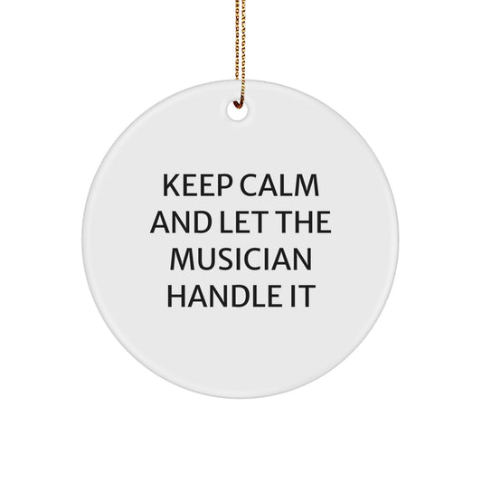 Funny Musician Gifts for Musician Friends Family, Keep Calm And Let The Musician Handle It Christmas Unique Circle Ornament Gifts from Men Women - Image 1