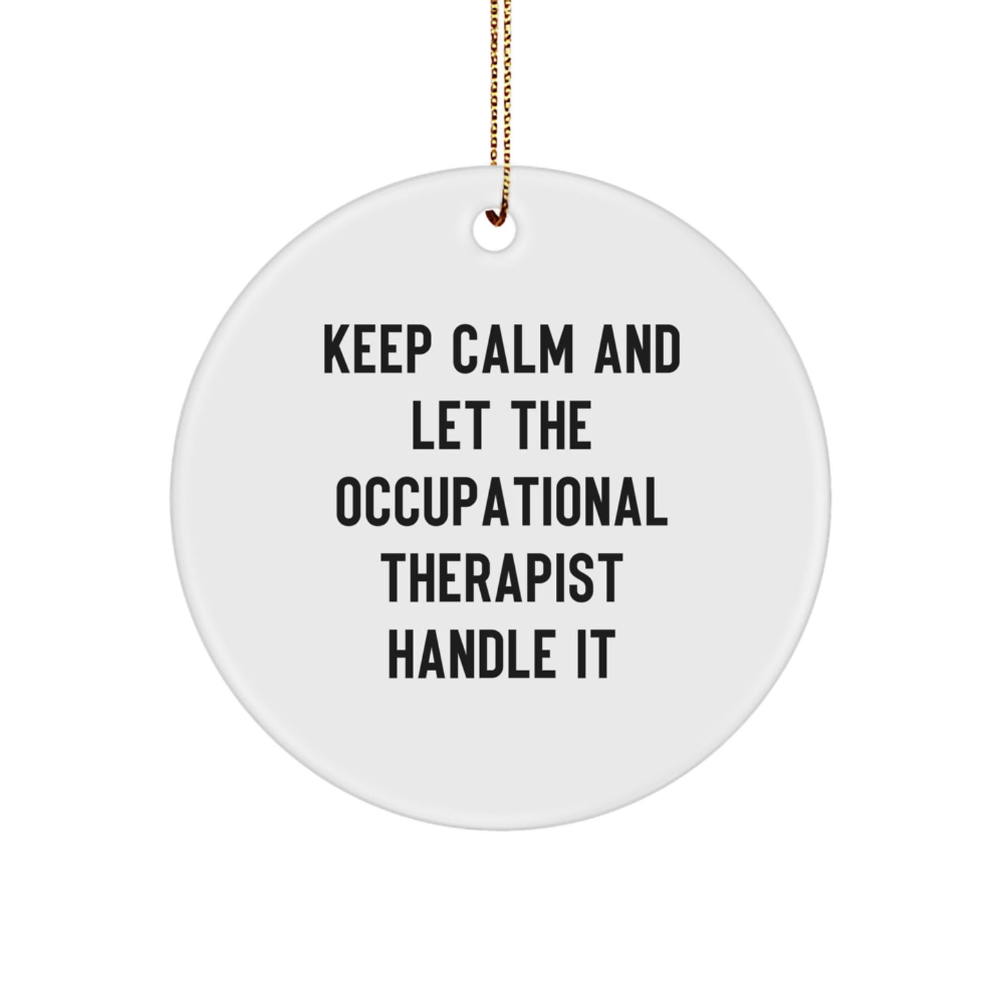 Funny Occupational Therapist Gifts from Friends, Christmas Unique Gifts for Men or Women, Keep Calm Circle Ornament with Inspirational Quote - Image 1