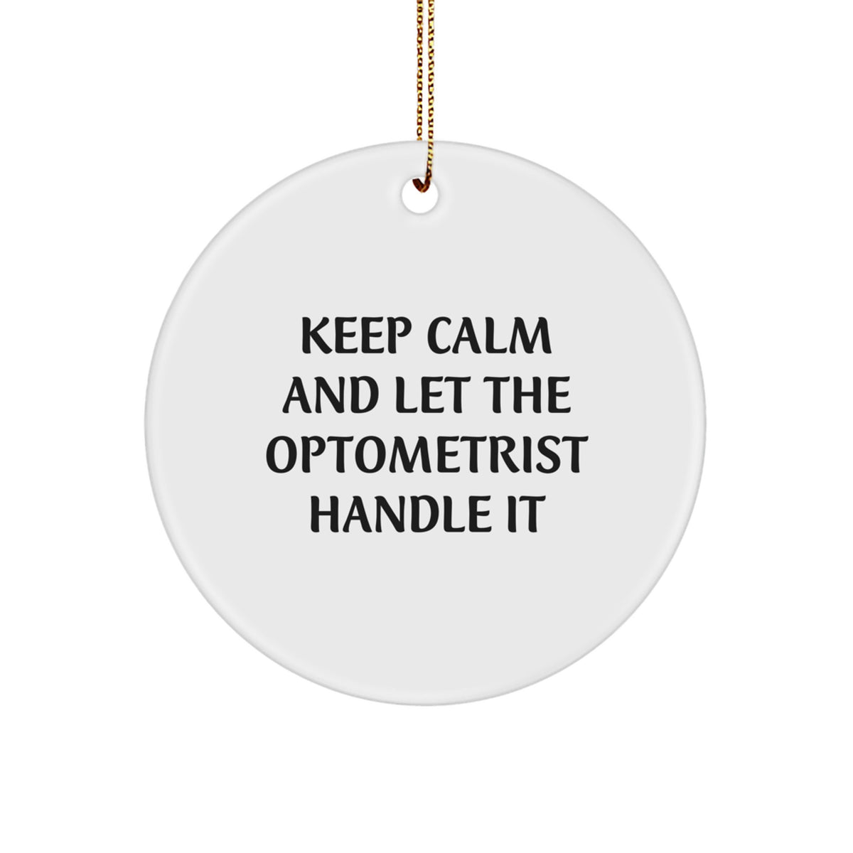 Funny Optometrist Gifts from Men to Women - Keep Calm And Let The Optometrist Handle It Christmas Unique Ornaments for Family Friends Coworkers - Image 1