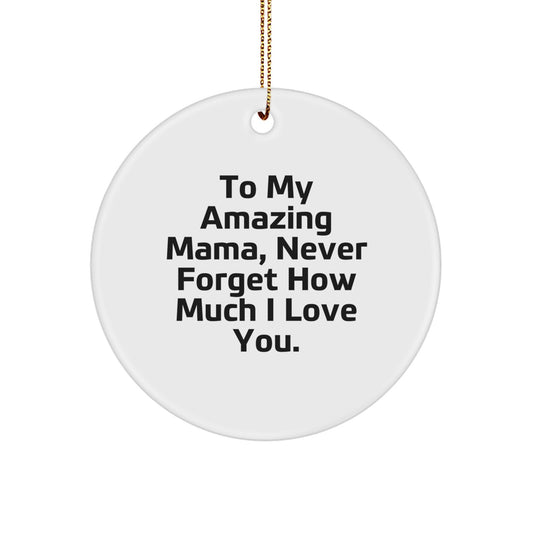 Funny Mama Circle Ornament Gifts from Men to My Amazing Mama, Never Forget How Much I Love You, Christmas Unique Gifts - Image 1