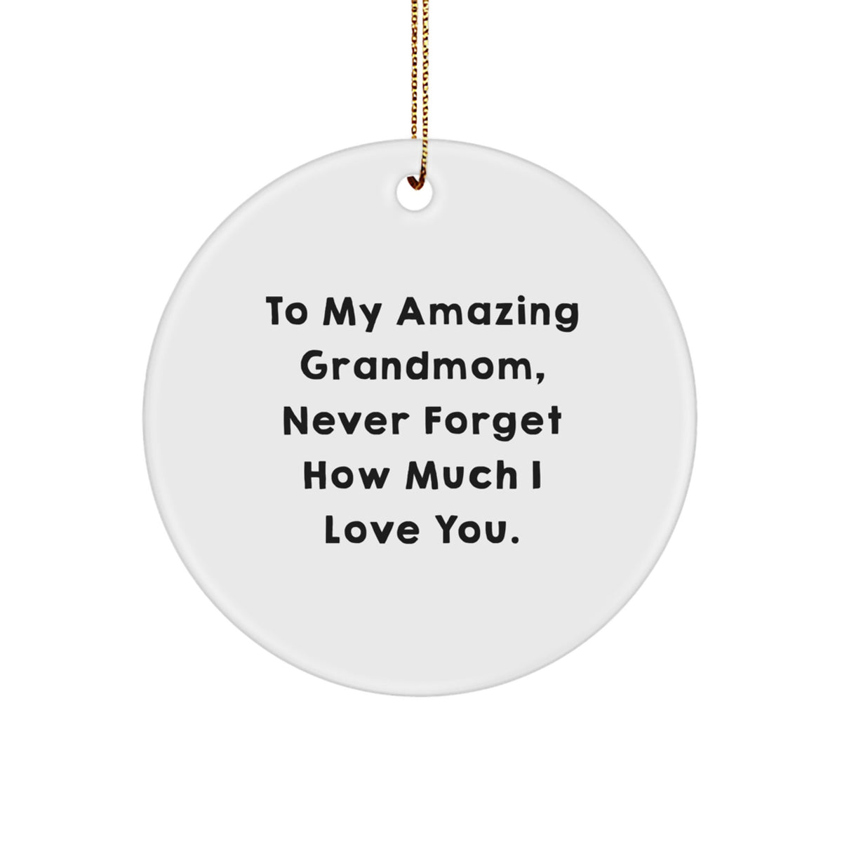 Funny Circle Ornament Gifts for Grandmom - To My Amazing Grandmom, Never Forget How Much I Love You. - Gifts from Family for Grandmom - Image 1