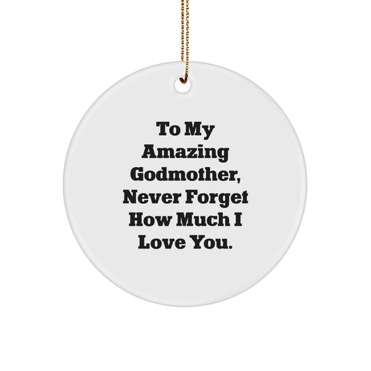 Gifts from Family to Godmother, Personalized To My Amazing Godmother, Never Forget How Much I Love You. Circle Ornament for Christmas Unique Gifts - Image 1