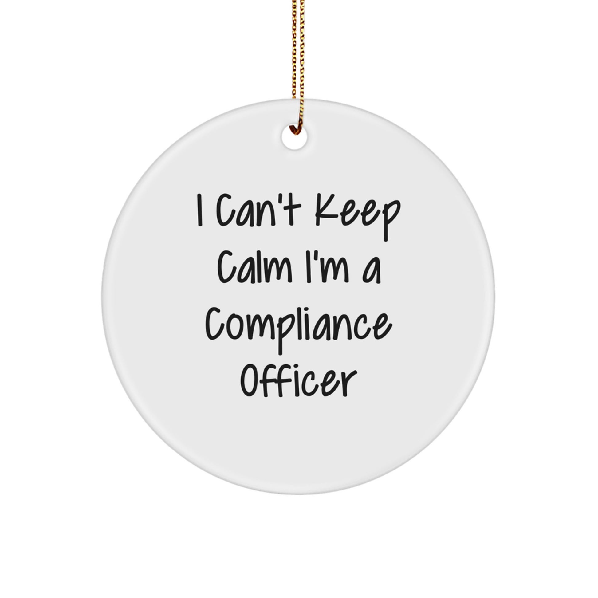 Funny Compliance Officer Gifts for Men - Christmas Unique Circle Ornaments with I Can't Keep Calm I'm A Compliance Officer Quote - Gifts from Friends for Coworkers - Image 1