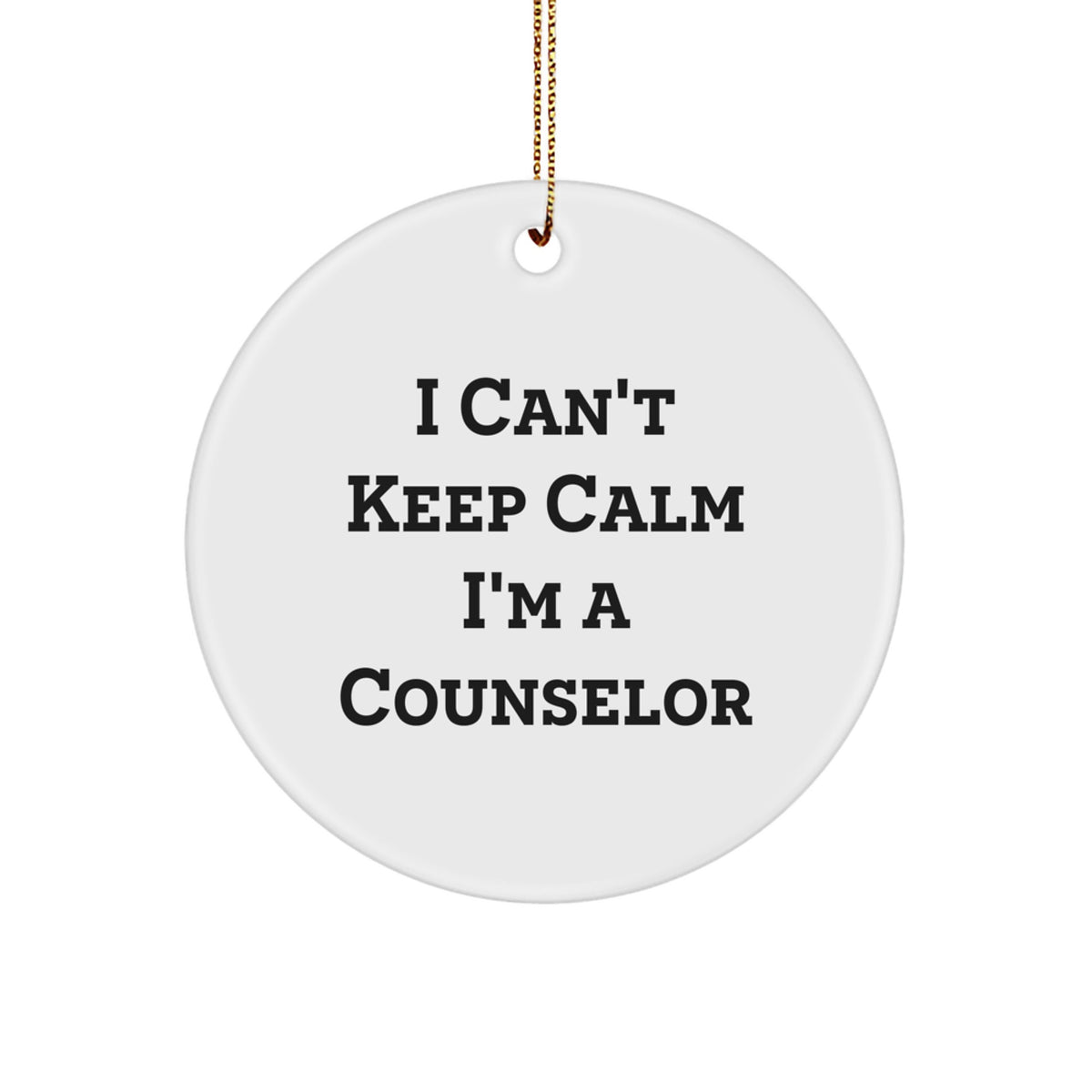 Funny Counselor Circle Ornament Gifts from Friends for Counselor, I Can't Keep Calm I'm A Counselor Christmas Unique Gifts - Image 1