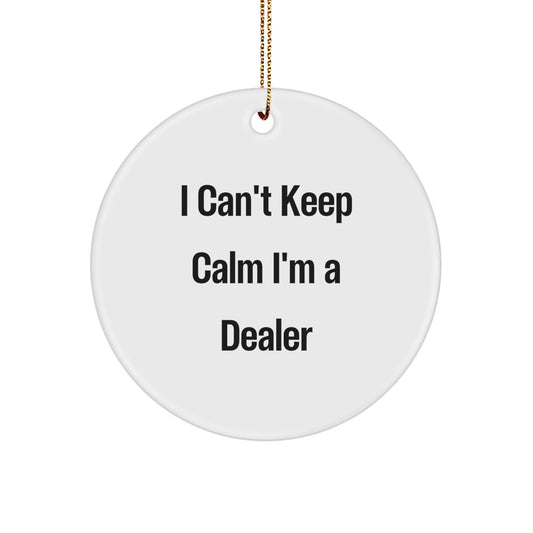 Funny Dealer Gifts from Friends for Dealers - I Can't Keep Calm I'm A Dealer Circle Ornament - Image 1