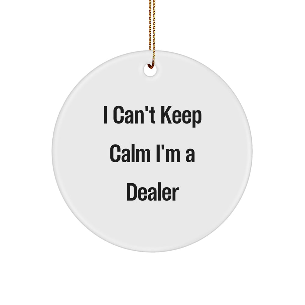 Funny Dealer Gifts from Friends for Dealers - I Can't Keep Calm I'm A Dealer Circle Ornament - Image 1
