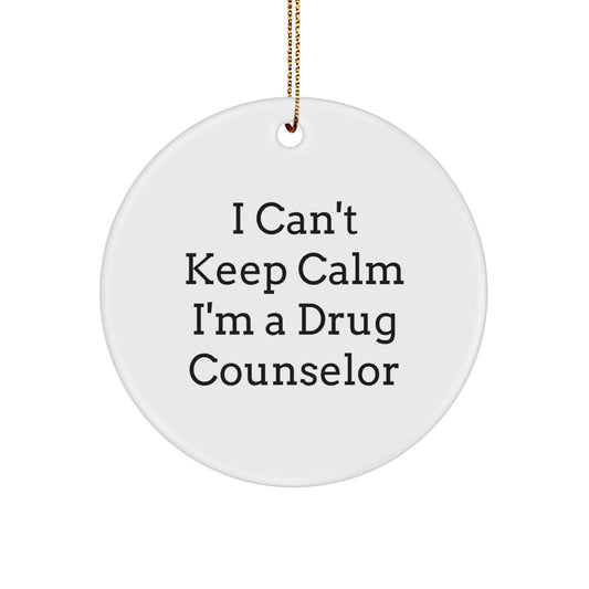 Funny Drug Counselor Gifts from Friends, I Can't Keep Calm I'm A Drug Counselor Christmas Ornaments for Men, Women, Coworkers, Family - Circle Ornament - Image 1