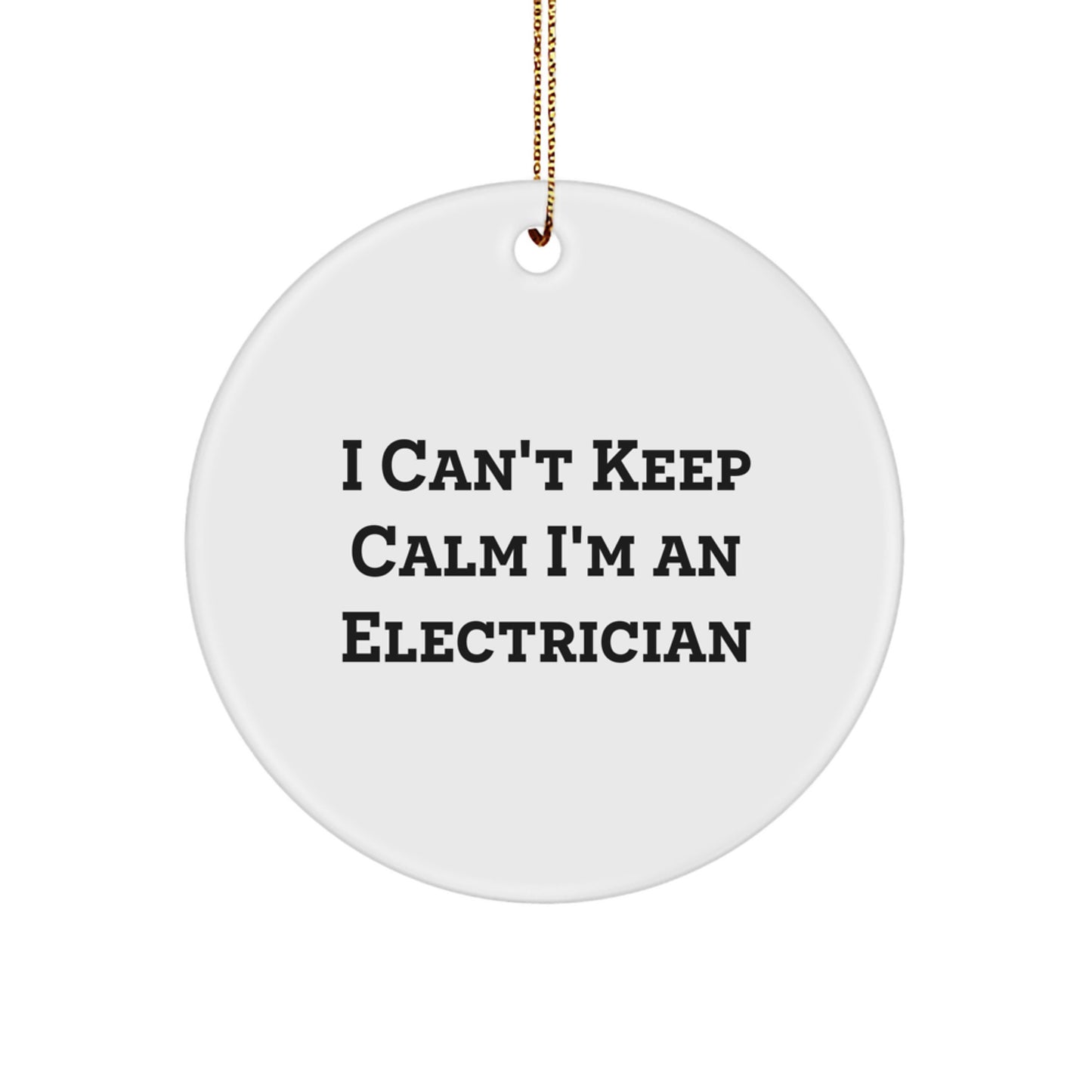 Funny Electrician Gifts, I Can't Keep Calm I'm An Electrician Christmas Ornaments for Electrician Friends and Family - Image 1
