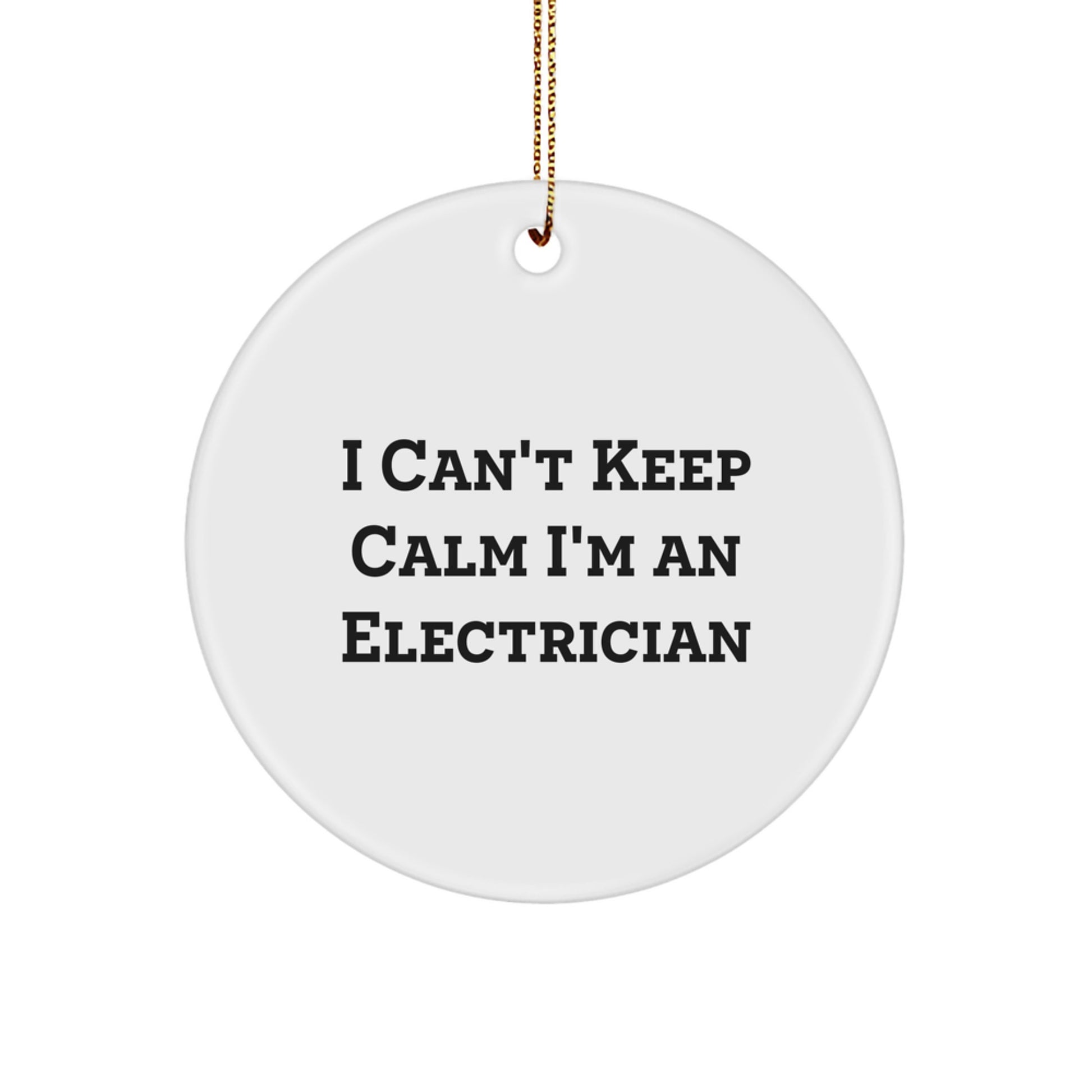 Funny Electrician Gifts, I Can't Keep Calm I'm An Electrician Christmas Ornaments for Electrician Friends and Family - Image 1